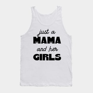 Just A Mama And Her Girls Tank Top